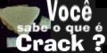 Você sabe o que é crack?